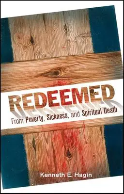 Cover: 9780892760015 | Redeemed from Poverty, Sickness, and Spiritual Death | Kenneth E Hagin