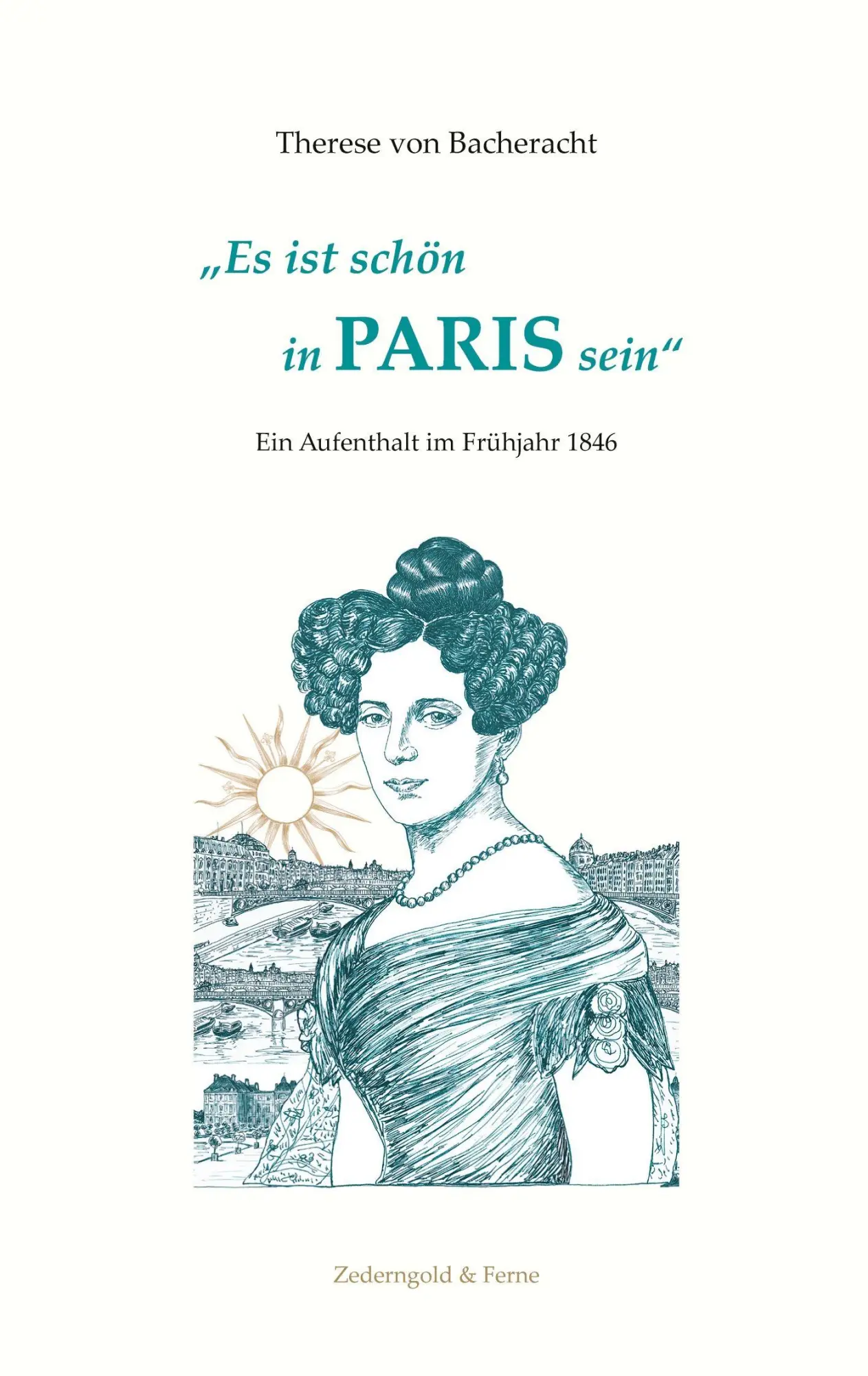 Cover: 9783692310015 | Es ist schön in Paris sein | Ein Aufenthalt im Frühjahr 1846 | Buch