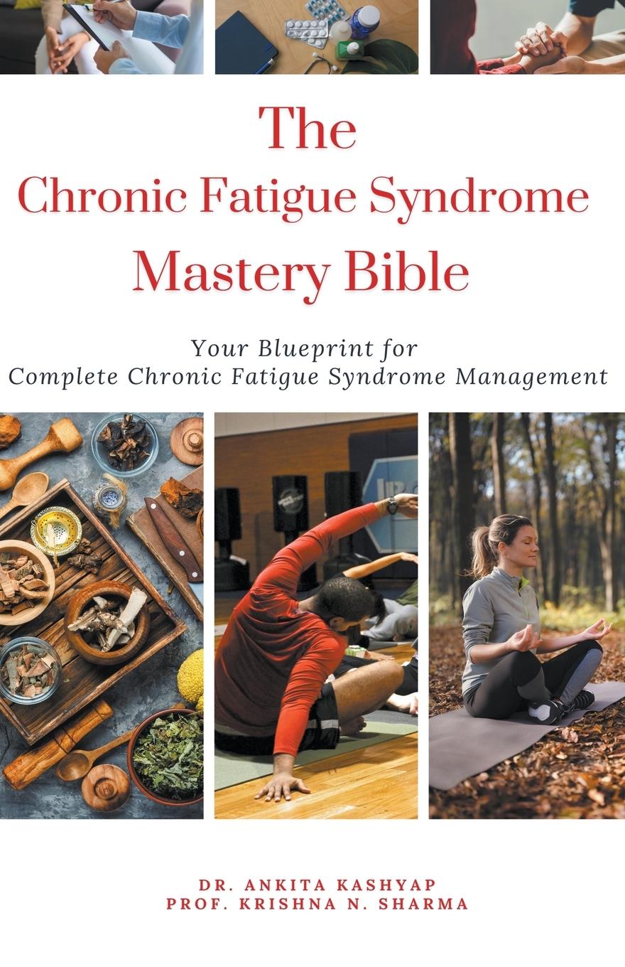 Cover: 9798223910015 | The Chronic Fatigue Syndrome Mastery Bible | Ankita Kashyap (u. a.)