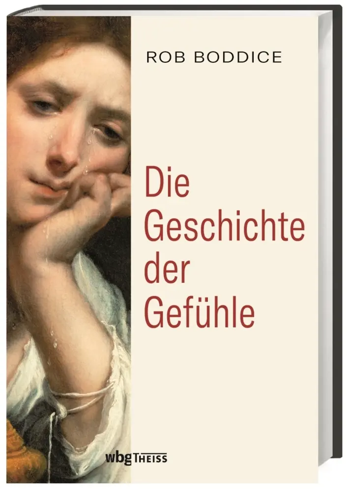 Cover: 9783806240115 | Die Geschichte der Gefühle | von der Antike bis heute | Rob Boddice