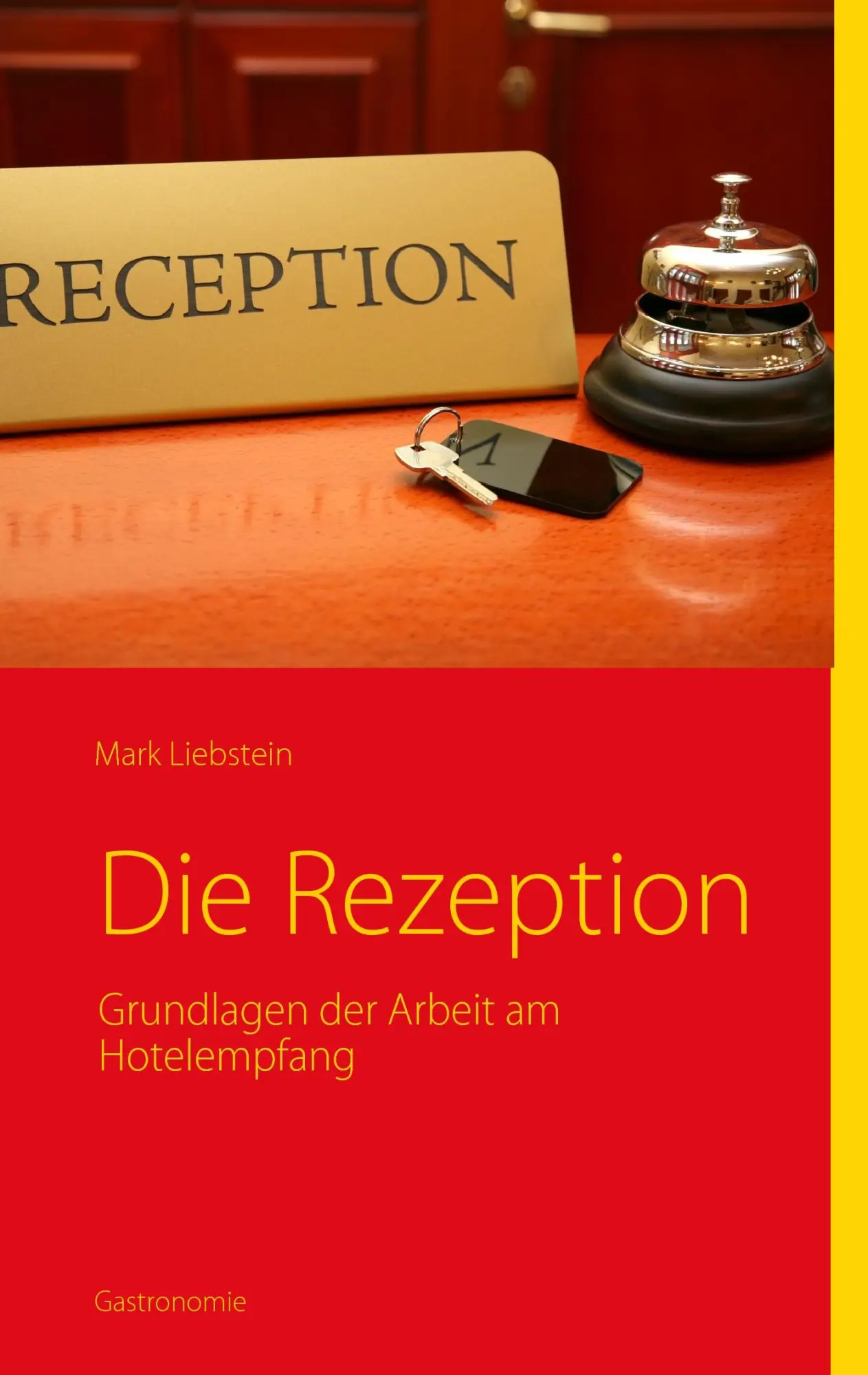 Cover: 9783839150115 | Die Rezeption | Grundlagen der Arbeit am Hotelempfang | Mark Liebstein