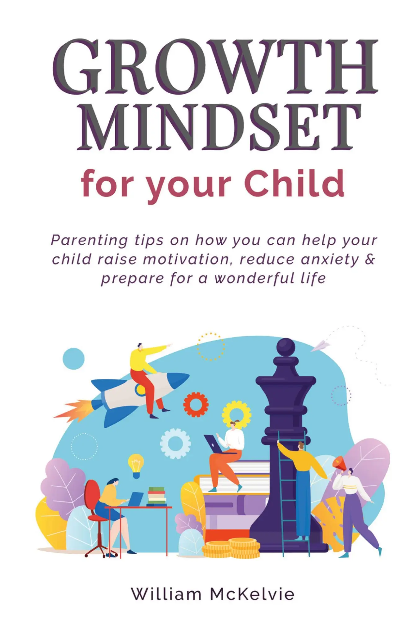 Cover: 9781739800215 | Growth Mindset for Your Child | William McKelvie | Buch | Gebunden