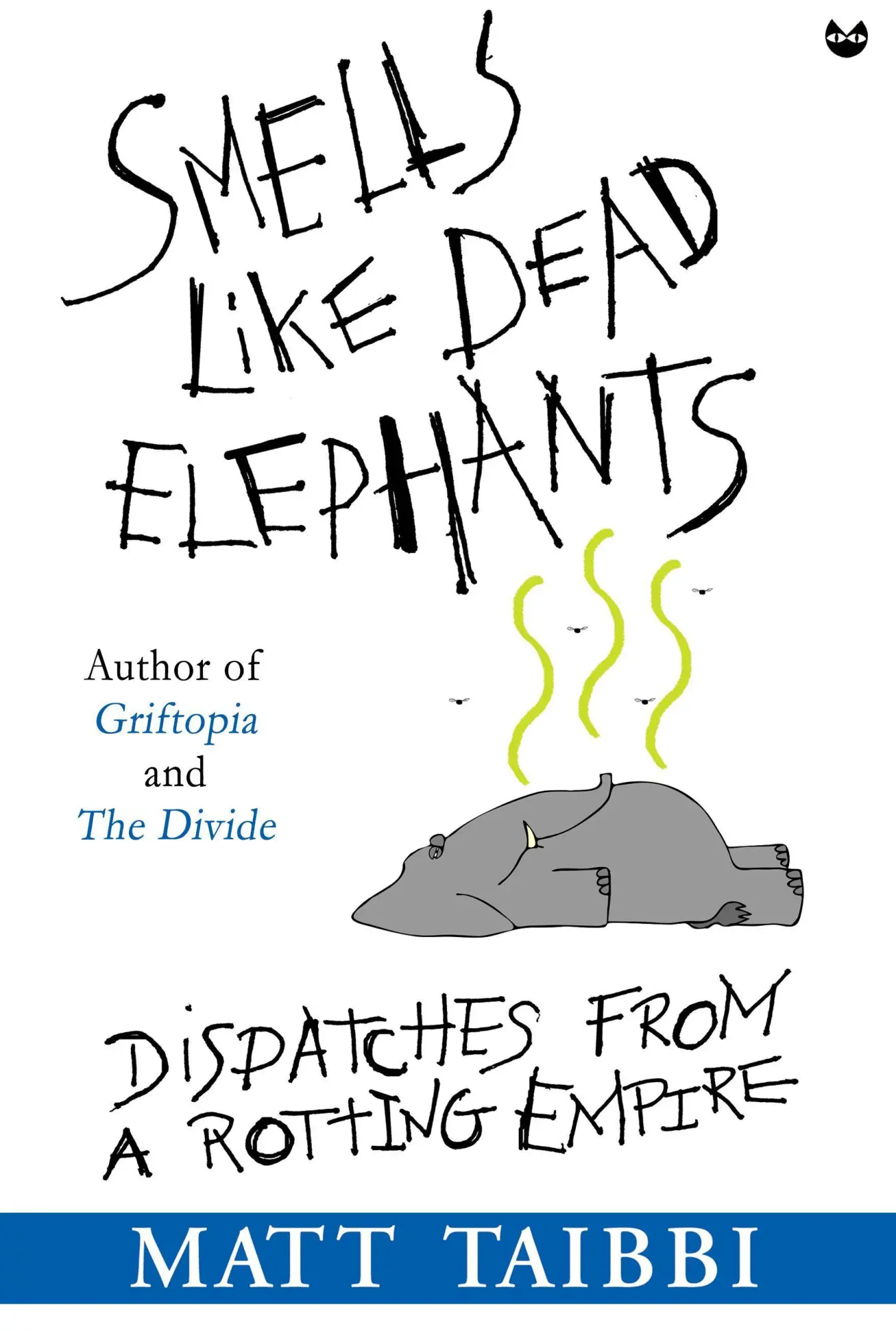 Cover: 9780802170415 | Smells Like Dead Elephants | Dispatches from a Rotting Empire | Taibbi
