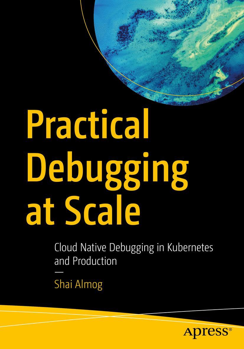 Cover: 9781484290415 | Practical Debugging at Scale | Shai Almog | Taschenbuch | xxii | 2023