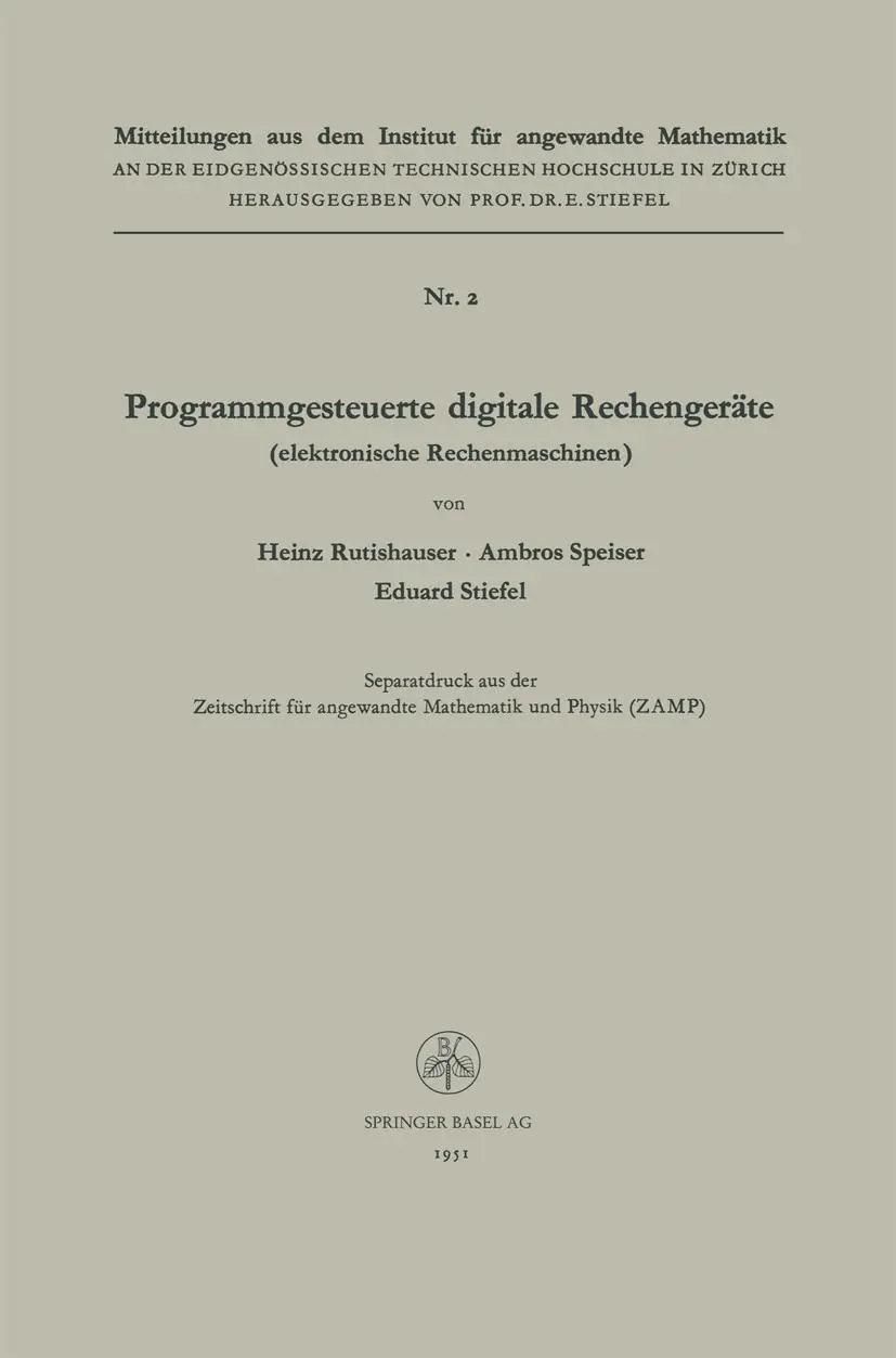 Programmgesteuerte Digitale Rechengeräte (Elektronische Rechenmaschinen) (Mitteilungen aus dem Institut für Angewandte Mathematik, 2, Band 2)