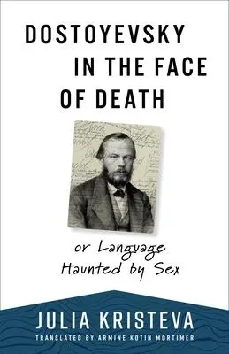Cover: 9780231210515 | Dostoyevsky in the Face of Death | or Language Haunted by Sex | Buch