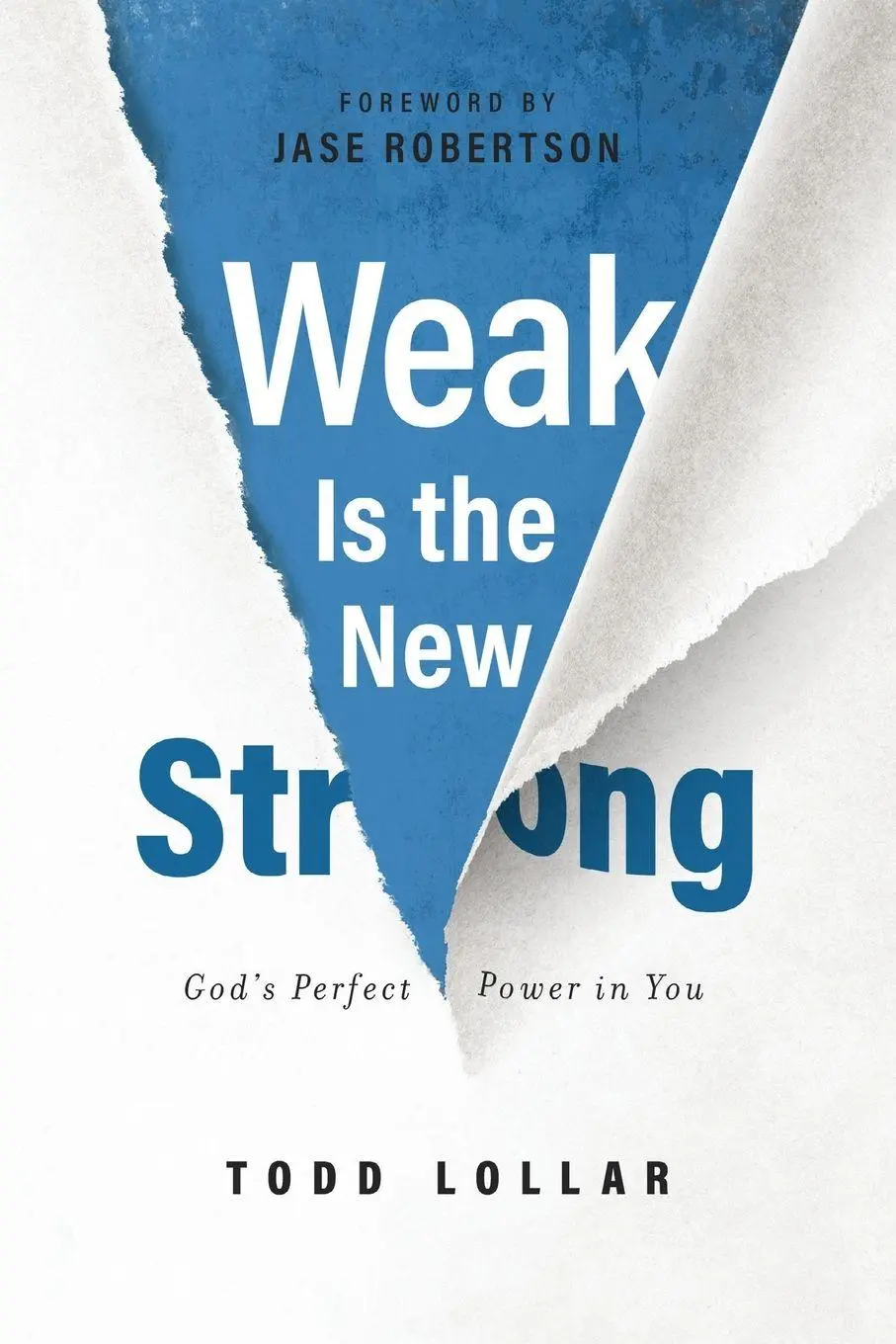 Cover: 9781684260515 | Weak Is the New Strong | God's Perfect Power in You | Todd Lollar