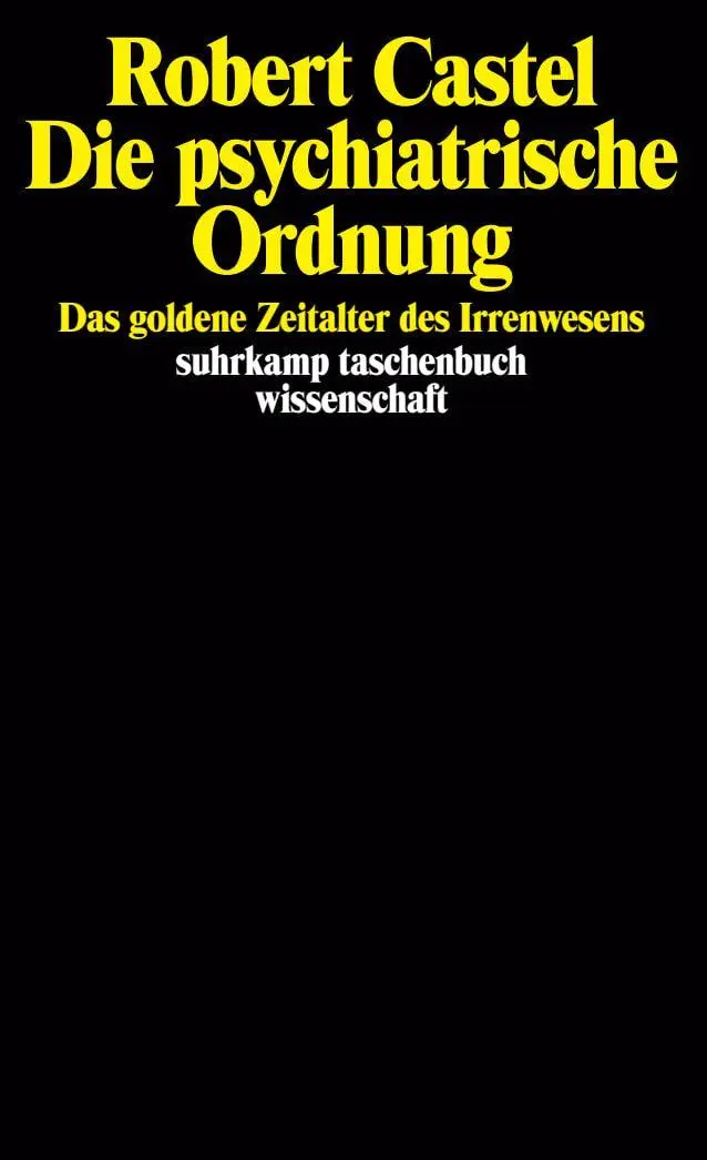 Cover: 9783518280515 | Die psychiatrische Ordnung | Das goldene Zeitalter des Irrenwesens