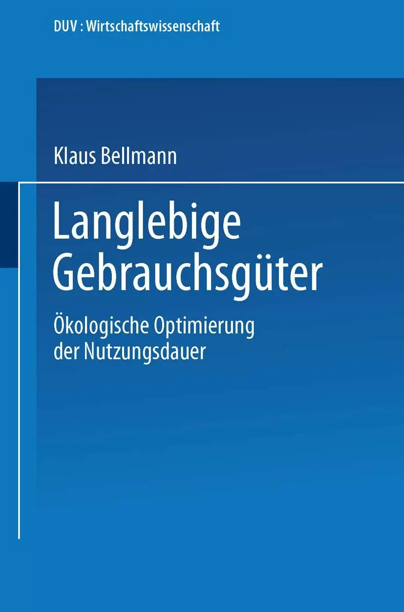 Langlebige Gebrauchsgüter: Ökologische Optimierung der Nutzungsdauer (DUV Wirtschaftswissenschaft) (German Edition)