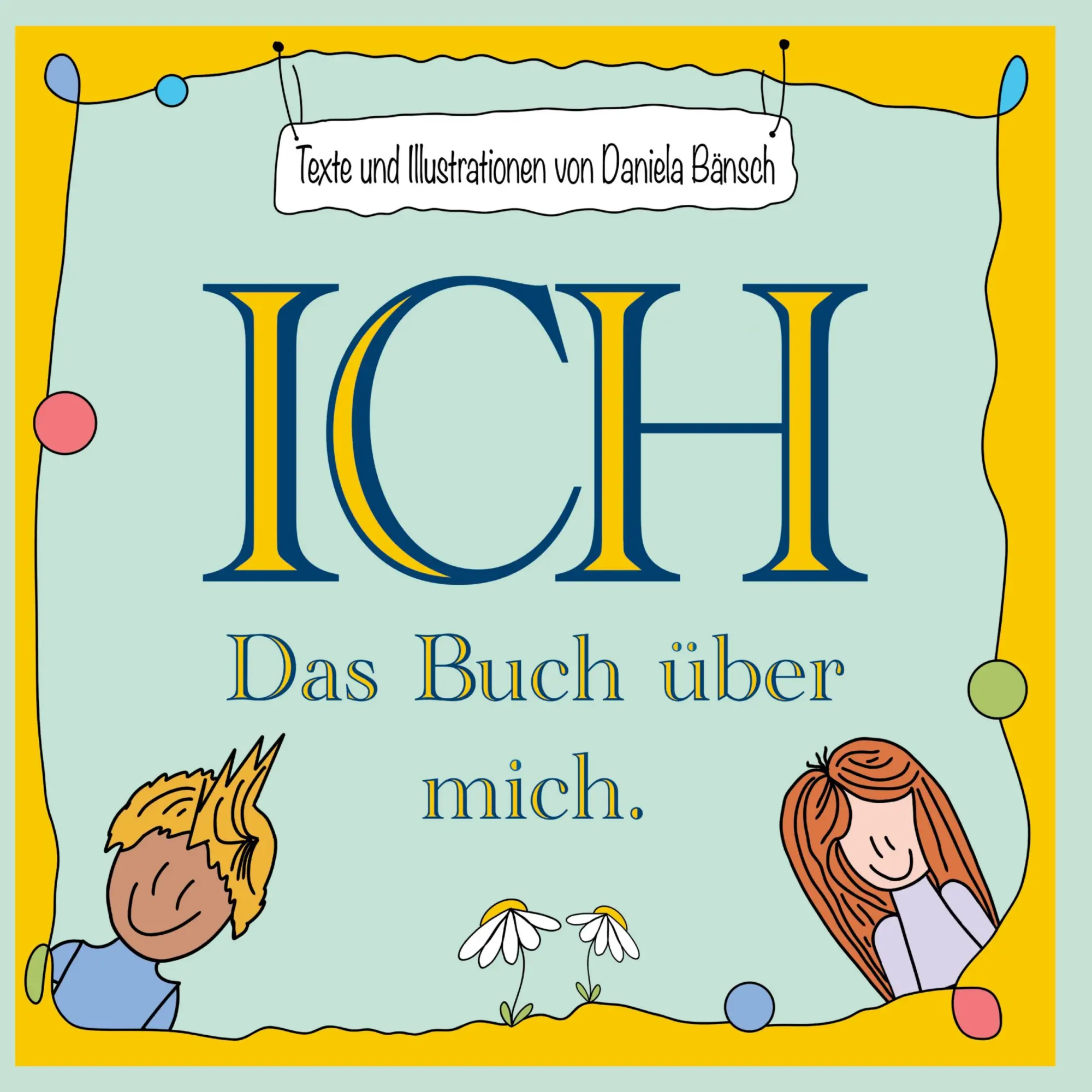 Cover: 9783982660615 | Ich - Das Buch über mich | Daniela Bänsch | Buch | 48 S. | Deutsch