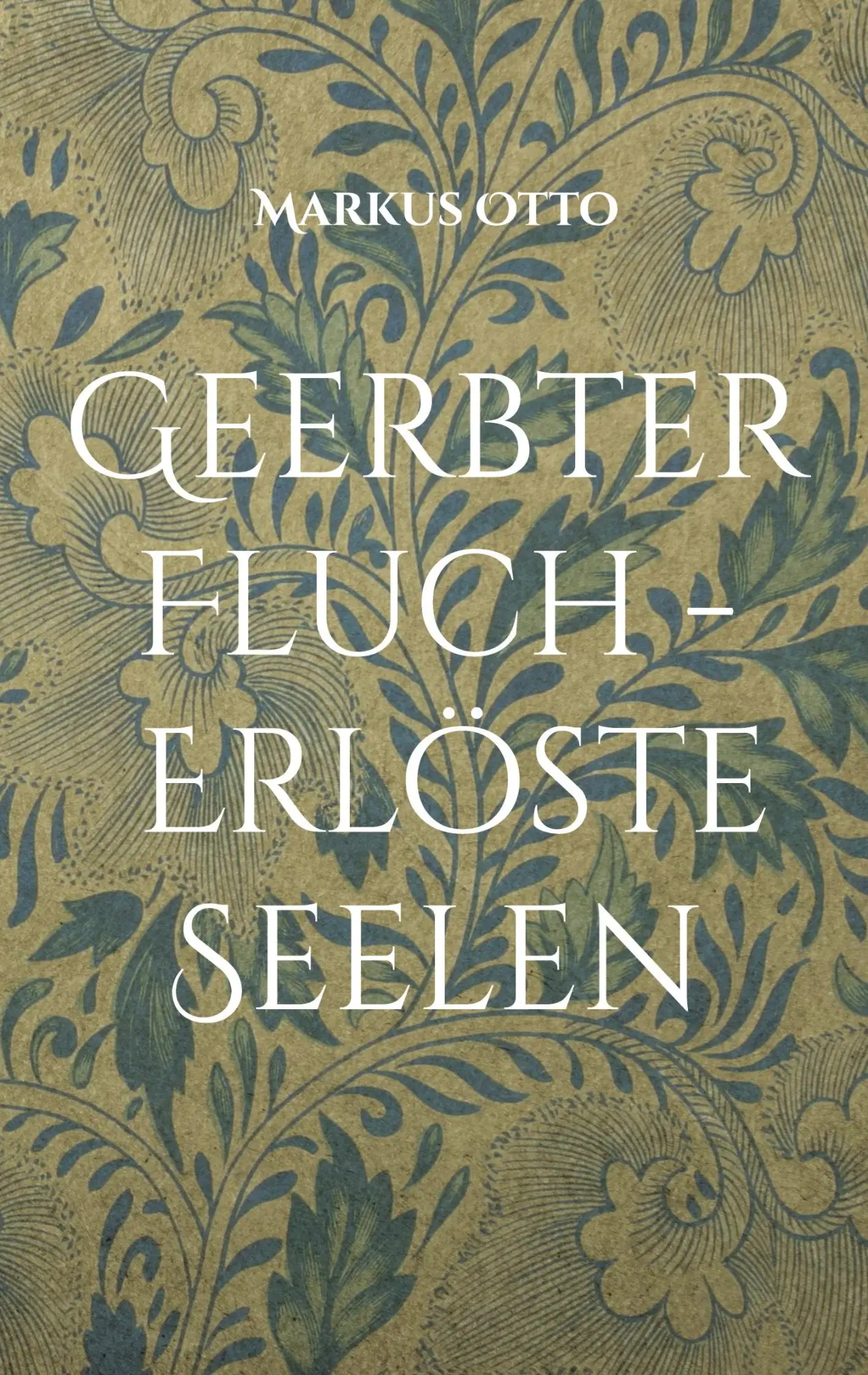 Cover: 9783696780715 | Geerbter Fluch - Erlöste Seelen | Markus Otto | Taschenbuch | 140 S.