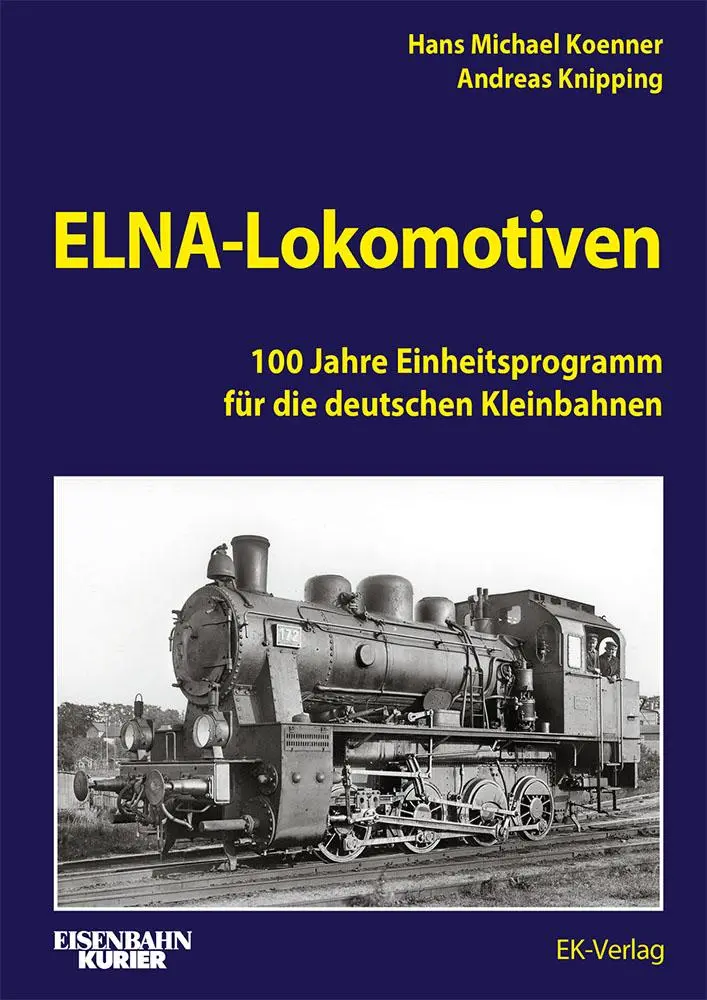 Cover: 9783844660715 | ELNA-Lokomotiven | Andreas Knipping | Buch | EK-Baureihenbibliothek