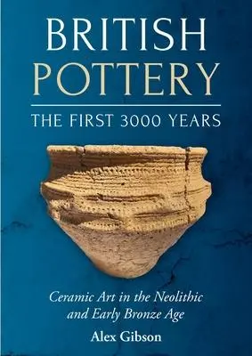 Cover: 9798888570715 | British Pottery: The First 3000 Years | Alex Gibson | Taschenbuch