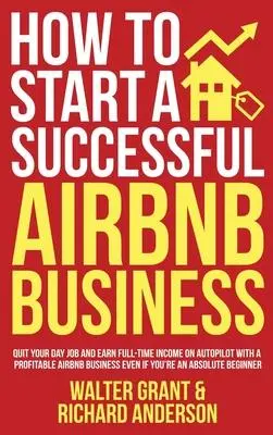 Cover: 9781088010815 | How to Start a Successful Airbnb Business | Walter Grant (u. a.)
