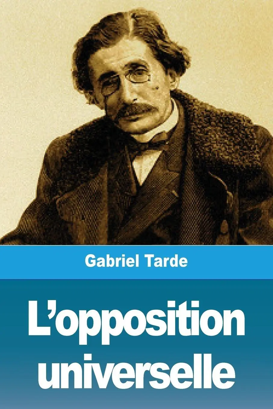 Cover: 9782379760815 | L'opposition universelle | Gabriel Tarde | Taschenbuch | Französisch