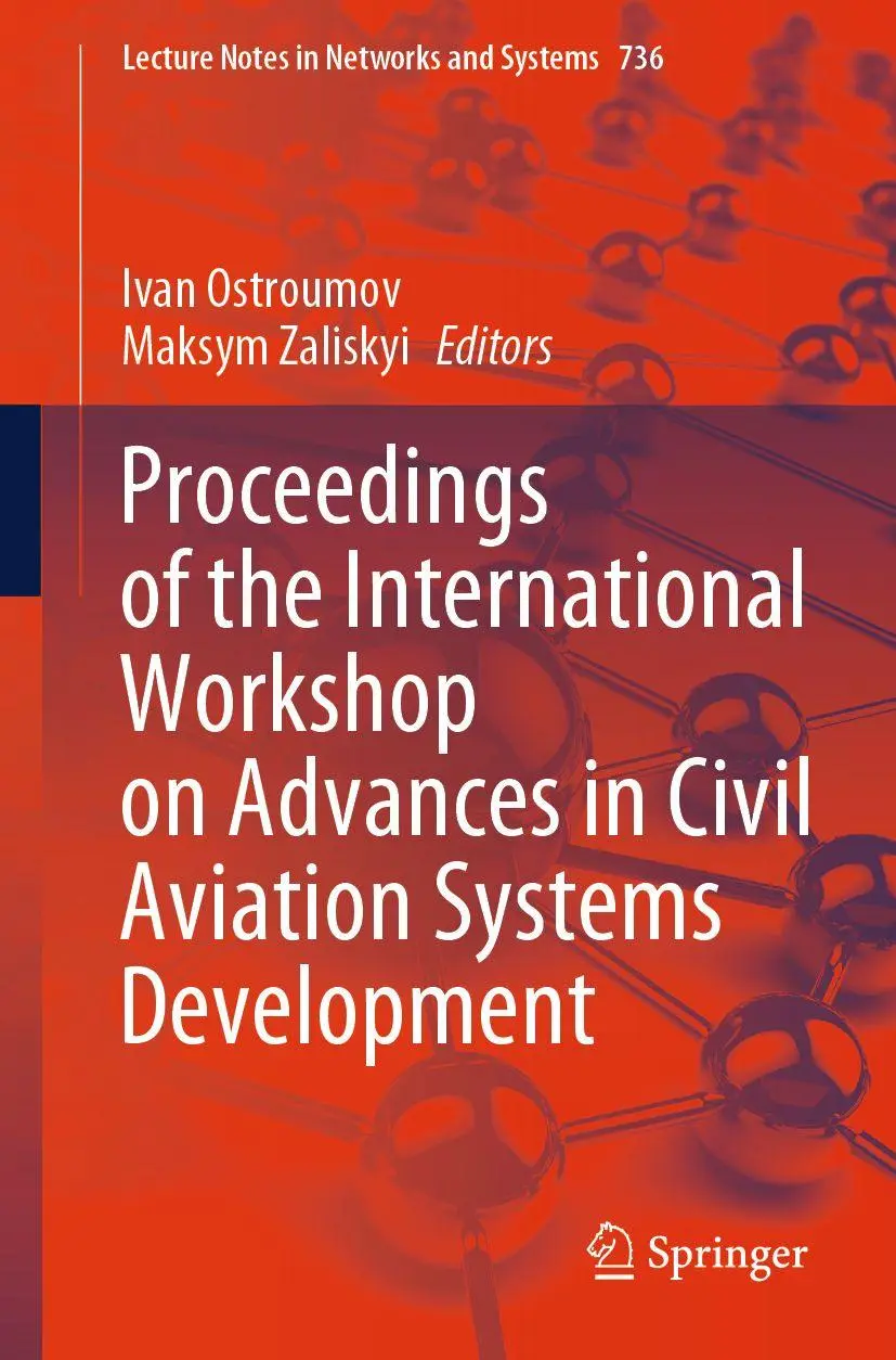 Proceedings of the International Workshop on Advances in Civil Aviation Systems Development (Lecture Notes in Networks and Systems, 736, Band 736)