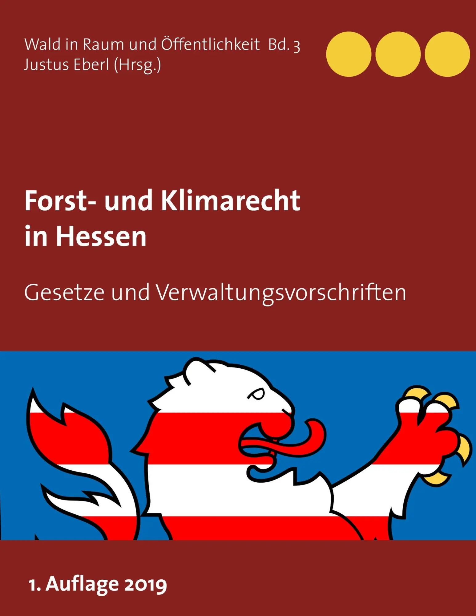 Forst- und Klimarecht in Hessen: Gesetze und Verwaltungsvorschriften (Wald in Raum und Öffentlichkeit)