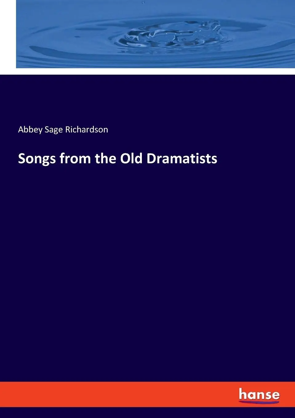 Songs from the Old Dramatists - Abbey Sage Richardson Kartoniert (TB)