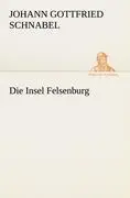 Cover: 9783842420915 | Die Insel Felsenburg | Johann Gottfried Schnabel | Taschenbuch | 2012
