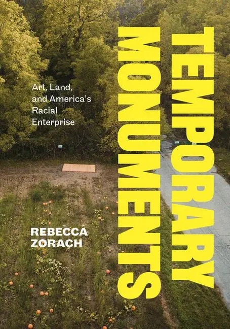 Cover: 9780226831015 | Temporary Monuments | Art, Land, and America's Racial Enterprise