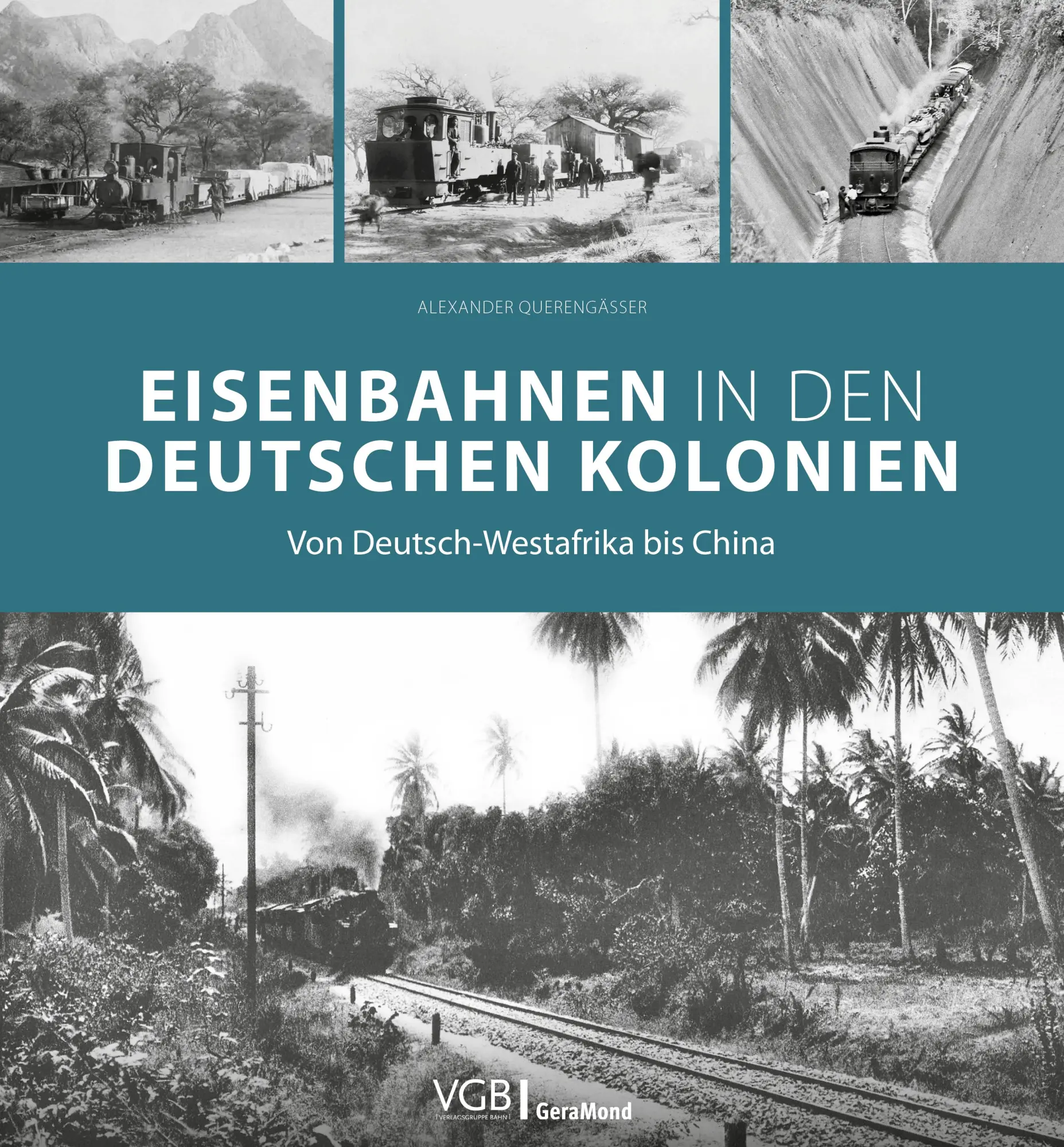 Cover: 9783987021015 | Eisenbahnen in den deutschen Kolonien | Alexander Querengässer | Buch