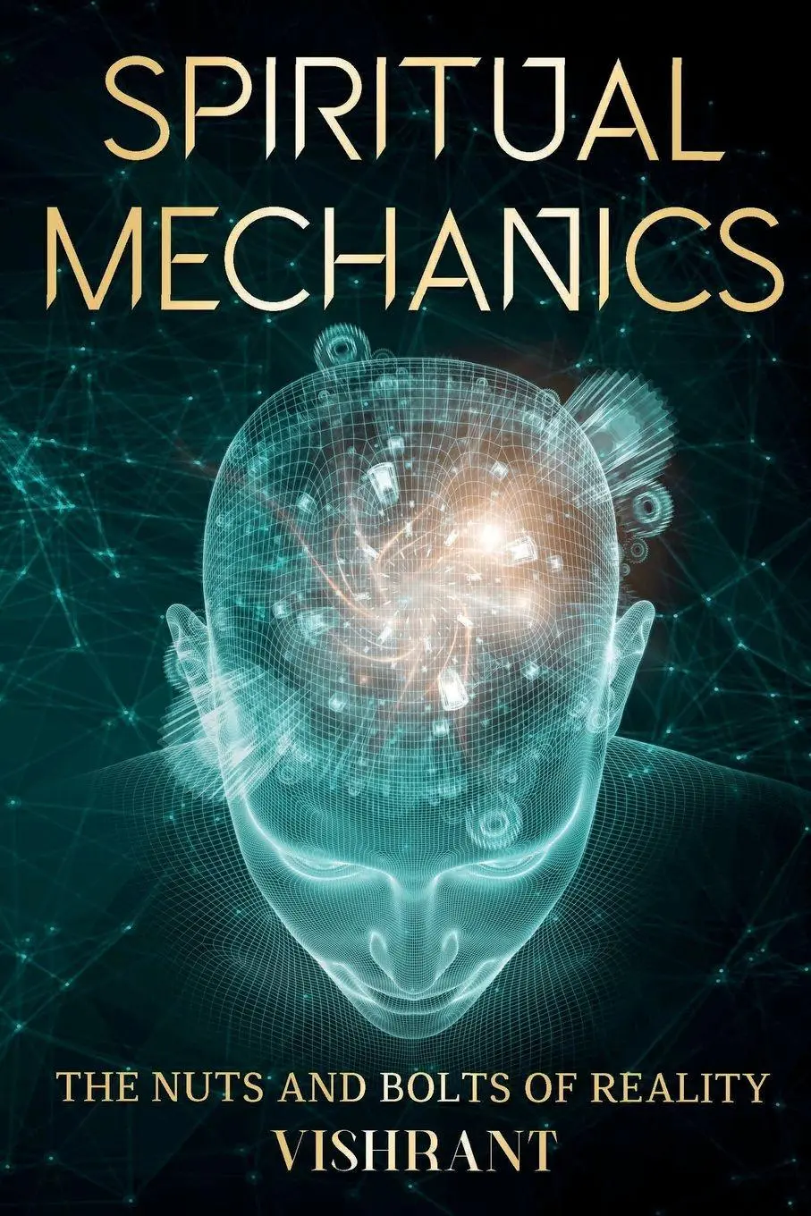 Cover: 9781763851115 | Spiritual Mechanics | The Nuts and Bolts of Reality | Vishrant | Buch