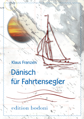 Dänisch für Fahrtensegler | Klaus Franzen | Taschenbuch | Deutsch | 2014 | edition bodoni | EAN 9783940781215 - Franzen, Klaus