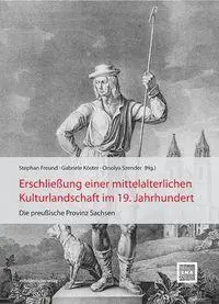 Erschließung einer mittelalterlichen Kulturlandschaft im 19. Jahrhundert - Neuware