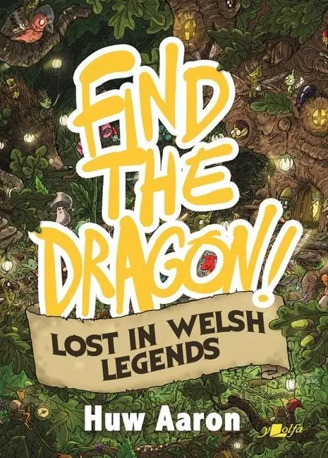 Cover: 9781800991415 | Find the Dragon! Lost in Welsh Legends | Huw Aaron | Taschenbuch