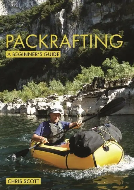 Cover: 9781912621415 | Packrafting: A Beginner's Guide | Buying, Learning &amp; Exploring | Scott
