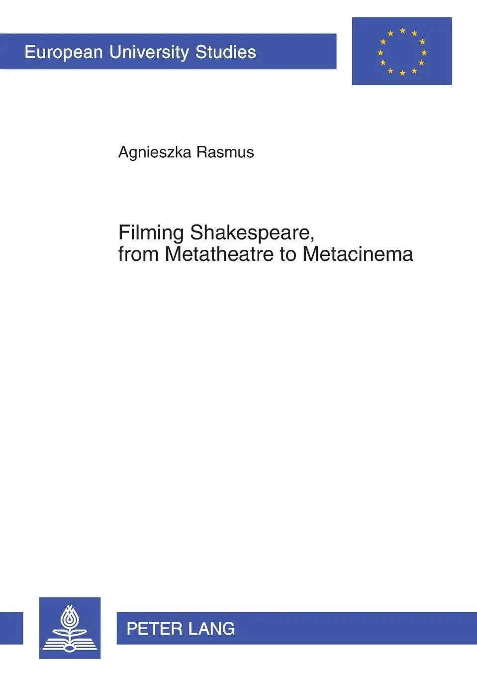 Filming Shakespeare, from Metatheatre to Metacinema (Europäische Hochschulschriften / European University Studies / Publications Universitaires Européennes)
