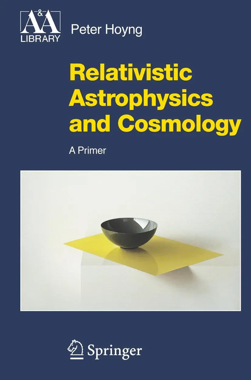 Cover: 9789048171415 | Relativistic Astrophysics and Cosmology | A Primer | Peter Hoyng | xii