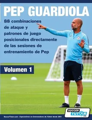 Cover: 9781910491515 | PEP GUARDIOLA - 88 combinaciones de ataque y patrones de juego...