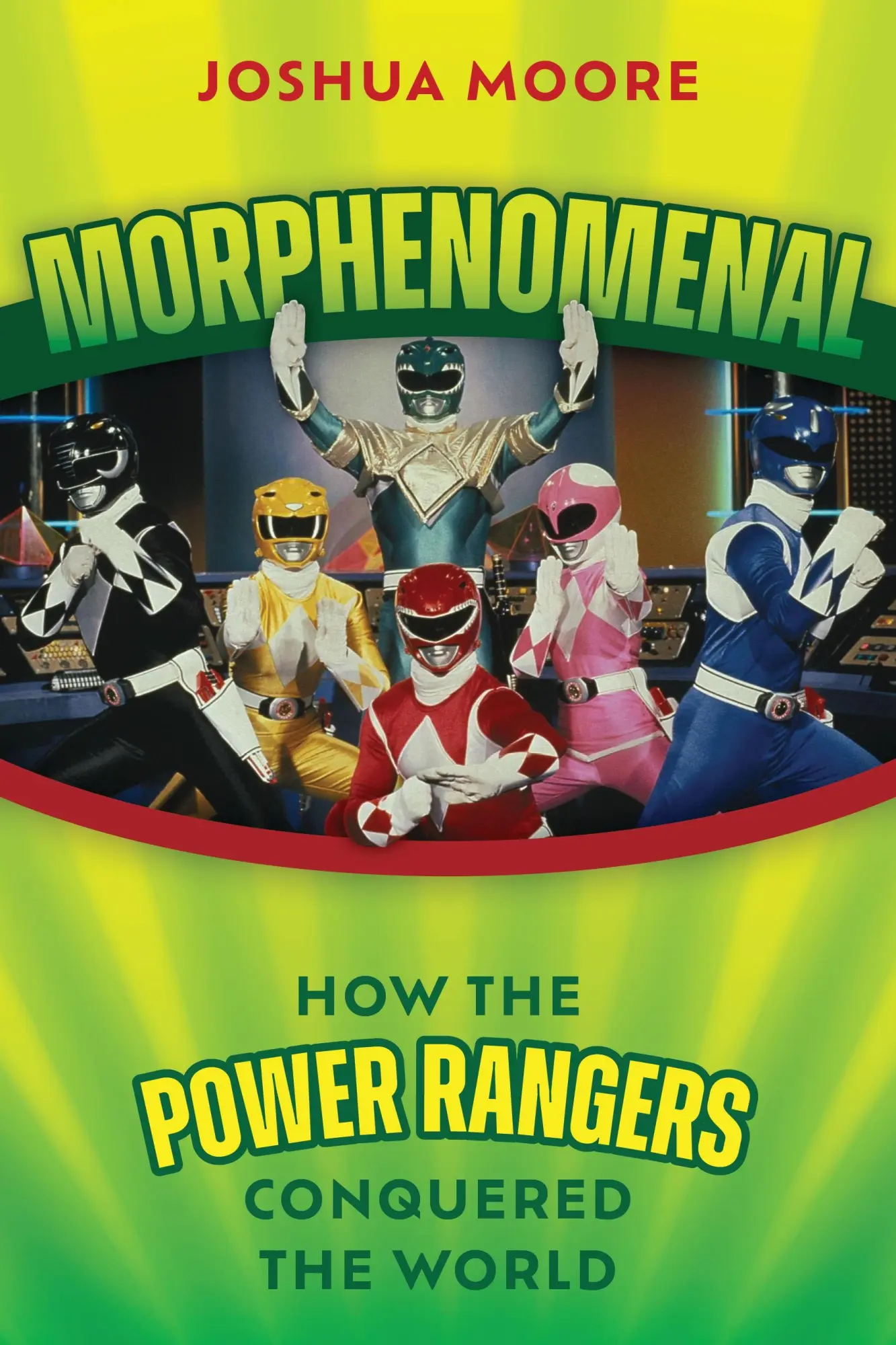 Cover: 9781493081615 | Morphenomenal: How the Power Rangers Conquered the World | Moore