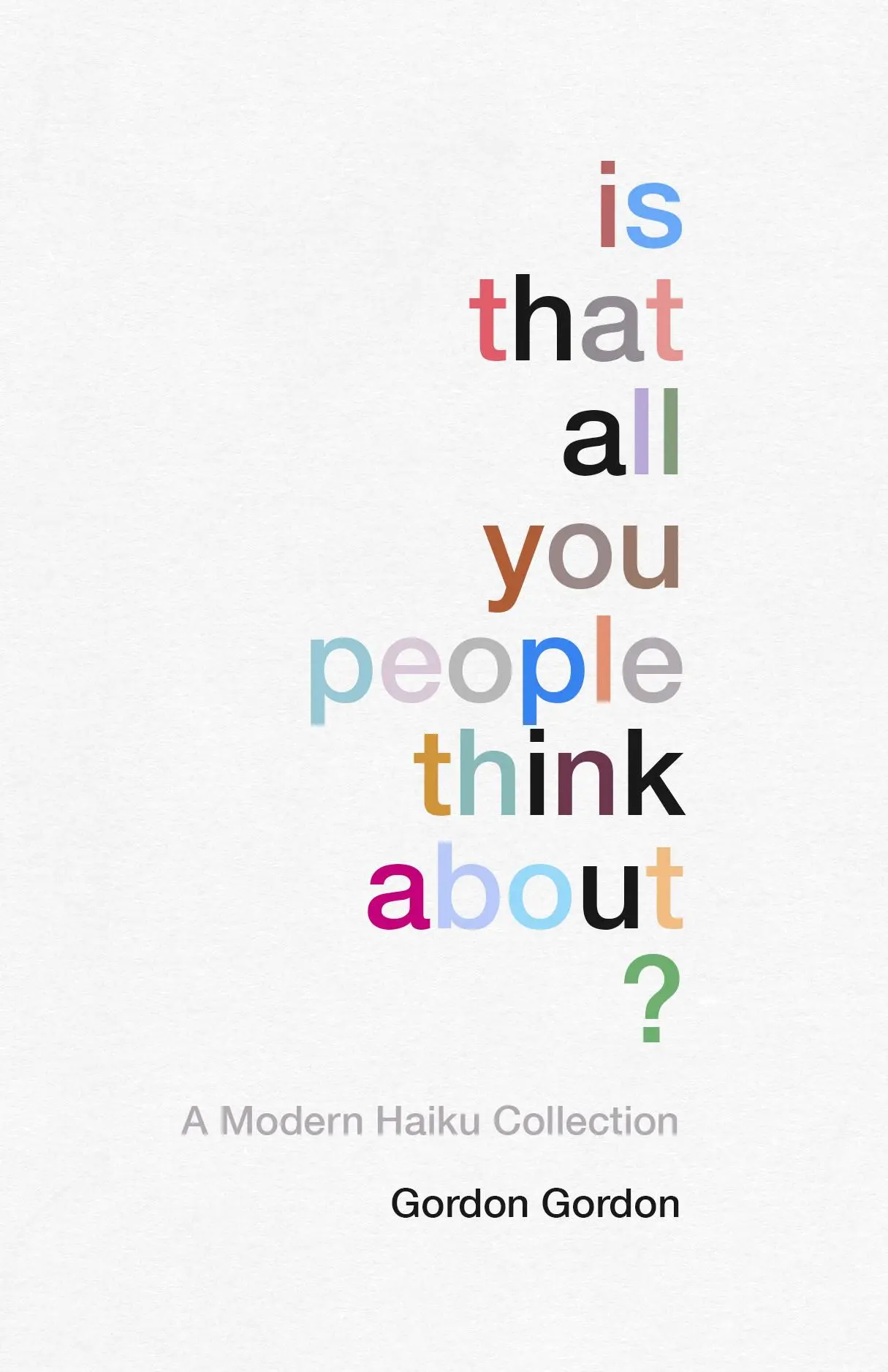Cover: 9781910931615 | Is That All You People Think About?: A Collection of Modern Haikus