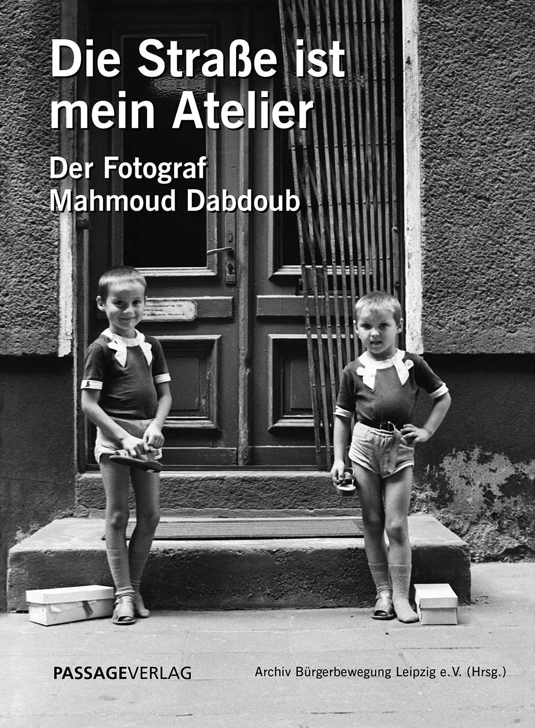 Cover: 9783954151615 | Die Straße ist mein Atelier | Der Fotograf Mahmoud Dabdoub | Leipzig