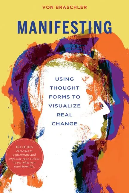 Cover: 9780764361715 | Manifesting | Using Thought Forms to Visualize Real Change | Braschler