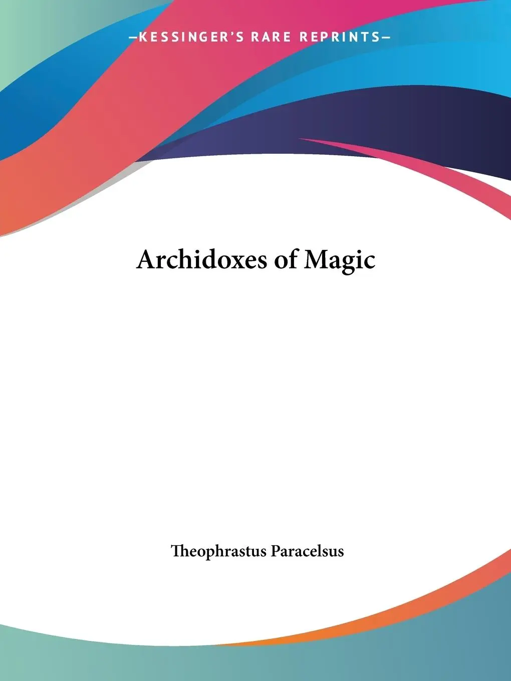 Cover: 9781564591715 | Archidoxes of Magic | Theophrastus Paracelsus | Taschenbuch | Englisch