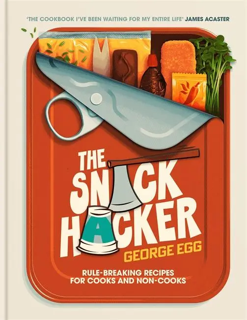 Cover: 9781785121715 | The Snack Hacker | Rule-Breaking Ideas for Cooks and Non-Cooks | Egg