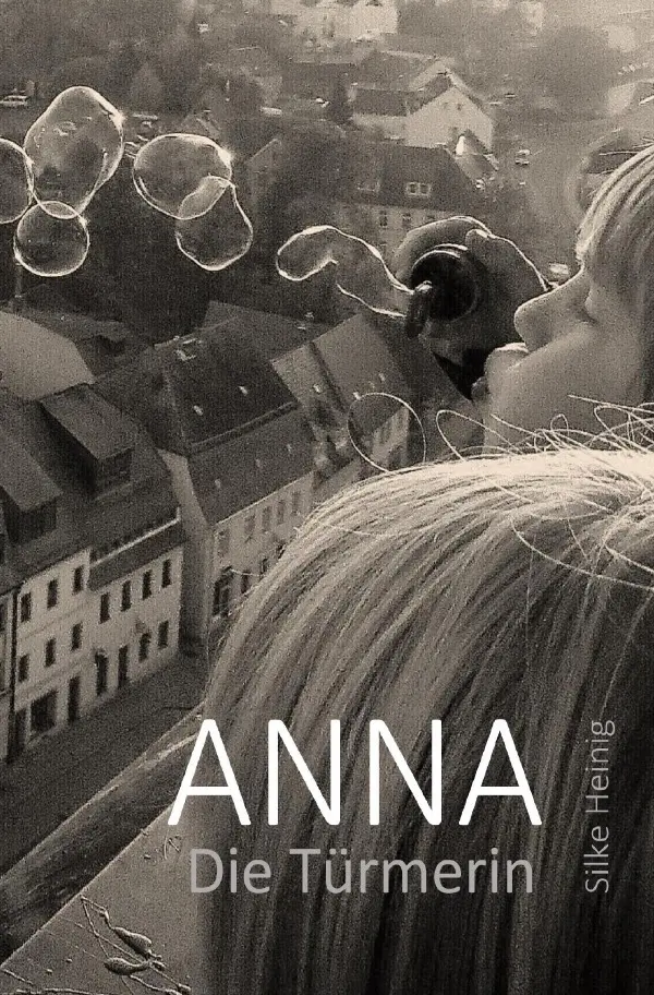Cover: 9783750271715 | ANNA Die Türmerin | Silke Heinig | Taschenbuch | 152 S. | Deutsch