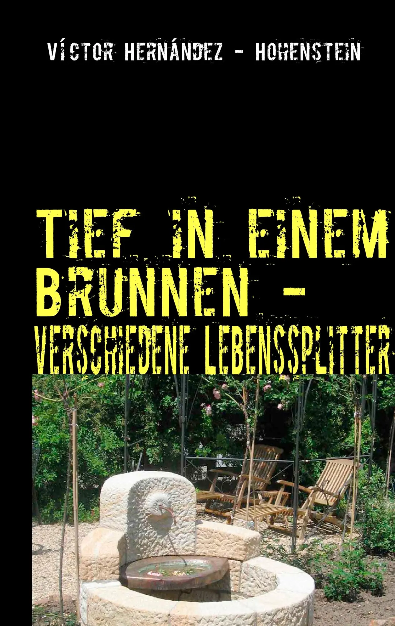 Tief in einem Brunnen -: verschiedene Lebenssplitter