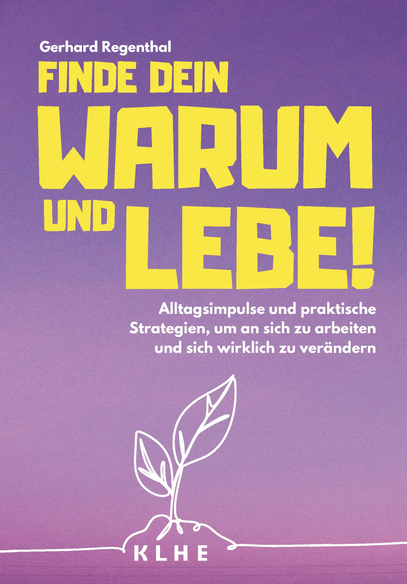 Cover: 9783985381715 | Finde Dein WARUM und lebe! | Gerhard Regenthal | Taschenbuch | 245 S.