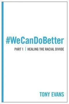 Cover: 9780802411815 | We Can Do Better: Healing the Racial Divide (Part 1) | Tony Evans