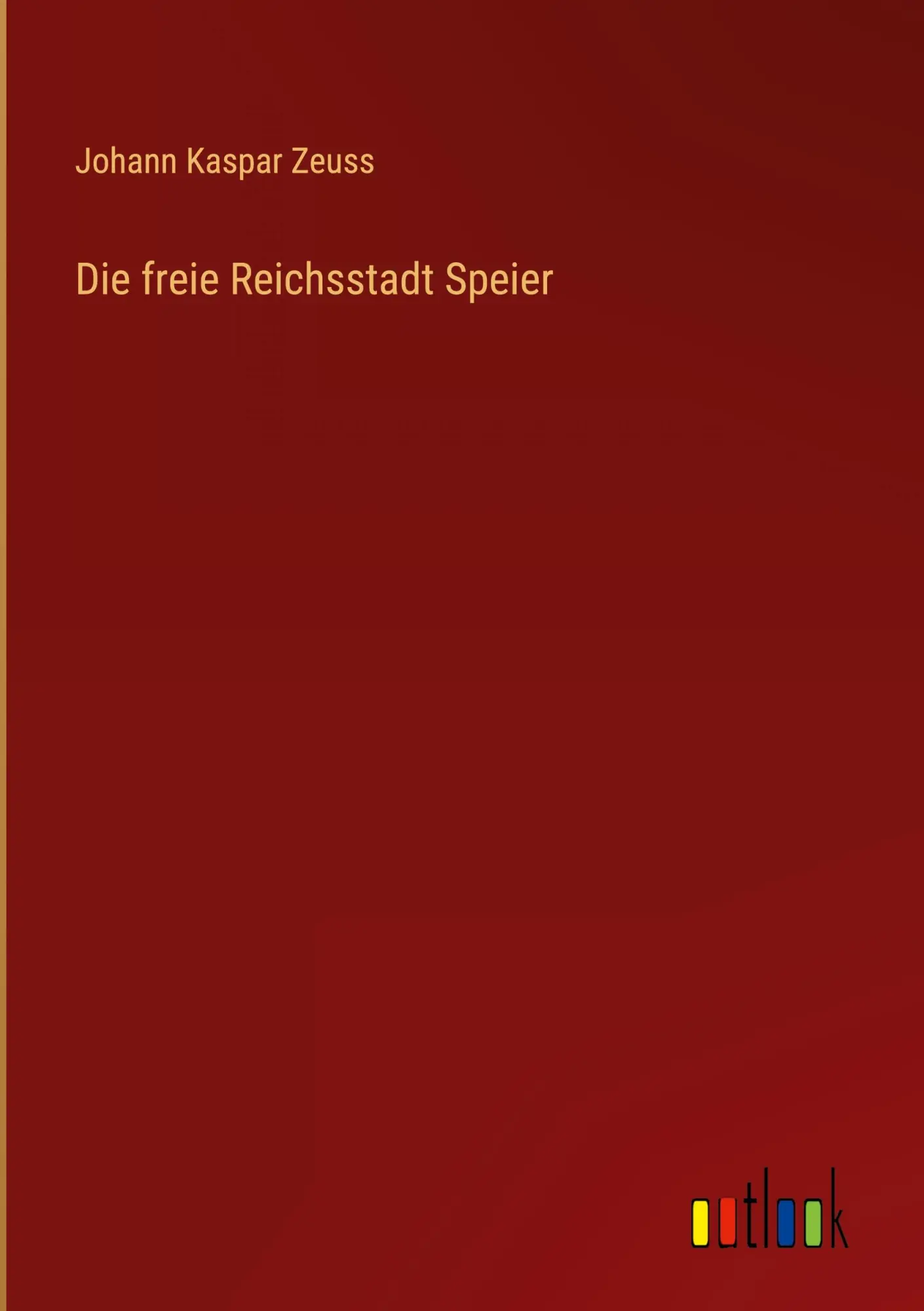 Cover: 9783368671815 | Die freie Reichsstadt Speier | Johann Kaspar Zeuss | Buch | 40 S.