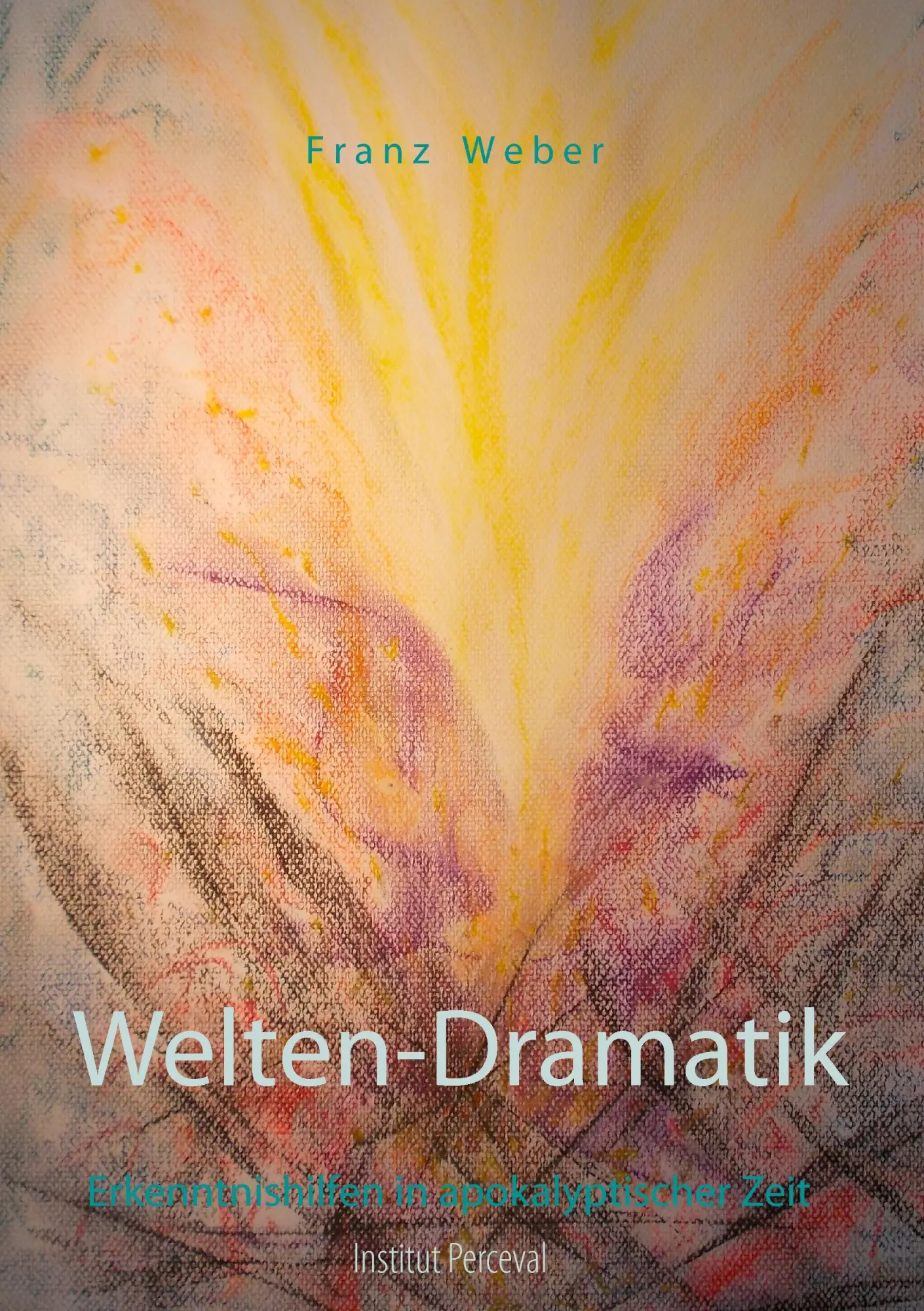 Cover: 9783741281815 | Welten-Dramatik | Erkenntnishilfen in apokalyptischer Zeit | Weber
