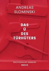 Cover: 9783864421815 | Andreas Slominski: Das Ü des Türhüters | Dirk Luckow (u. a.) | Buch