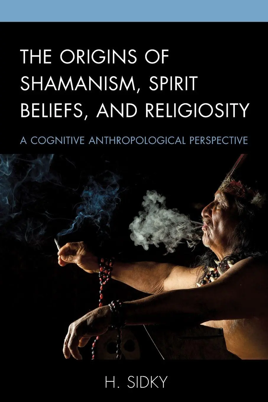 Cover: 9781498551915 | Origins of Shamanism, Spirit Beliefs, and Religiosity | H. Sidky