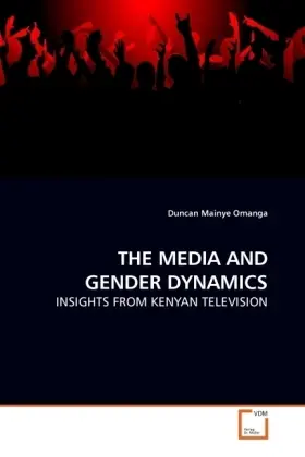 Cover: 9783639231915 | THE MEDIA AND GENDER DYNAMICS | INSIGHTS FROM KENYAN TELEVISION | Buch