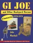 Cover: 9780764302015 | GI Joe(tm) and Other Backyard Heroes 1970-1979 | An Unauthorized Guide
