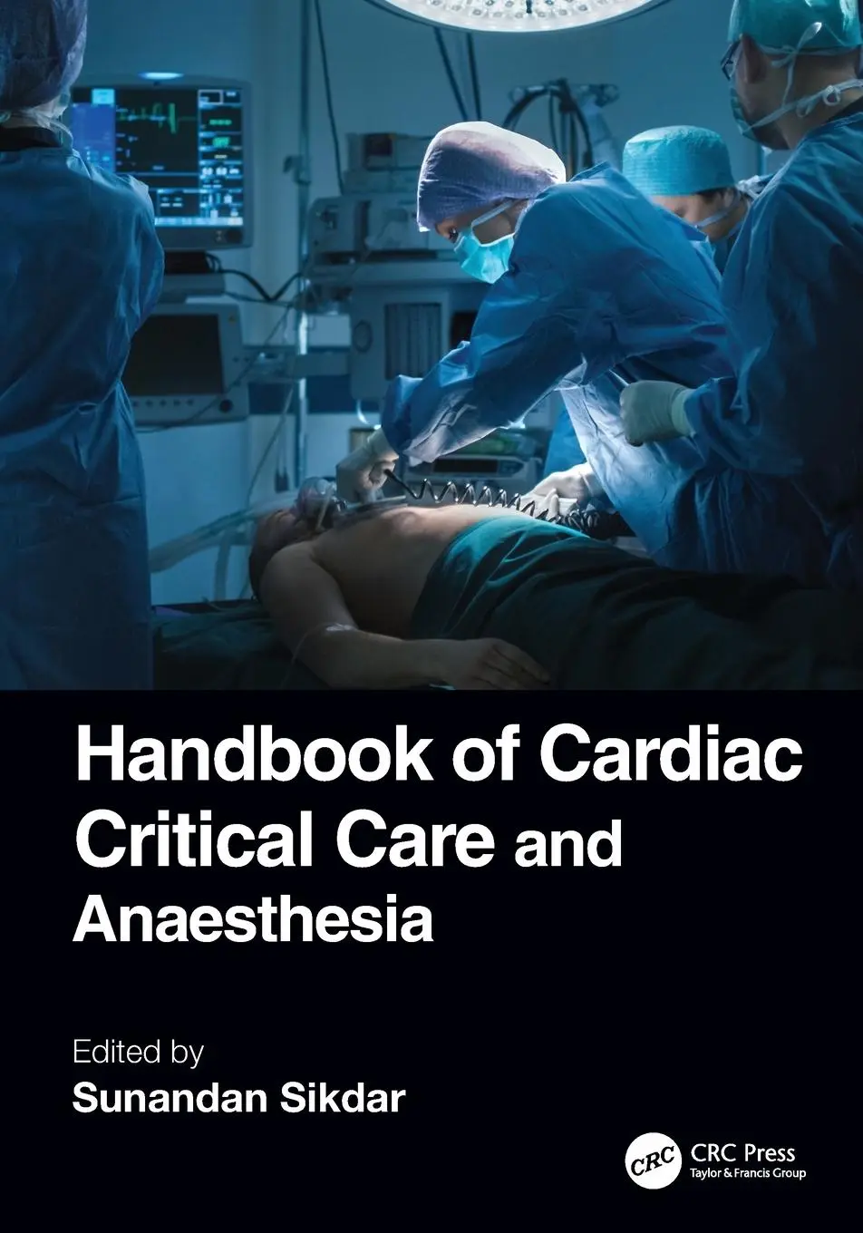 Cover: 9780367462215 | Handbook of Cardiac Critical Care and Anaesthesia | Sunandan Sikdar
